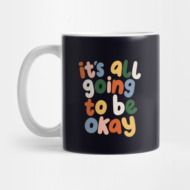 It's All Going to Be Okay by The Motivated Type in Black Red Peach Blue Green and Yellow by MotivatedType